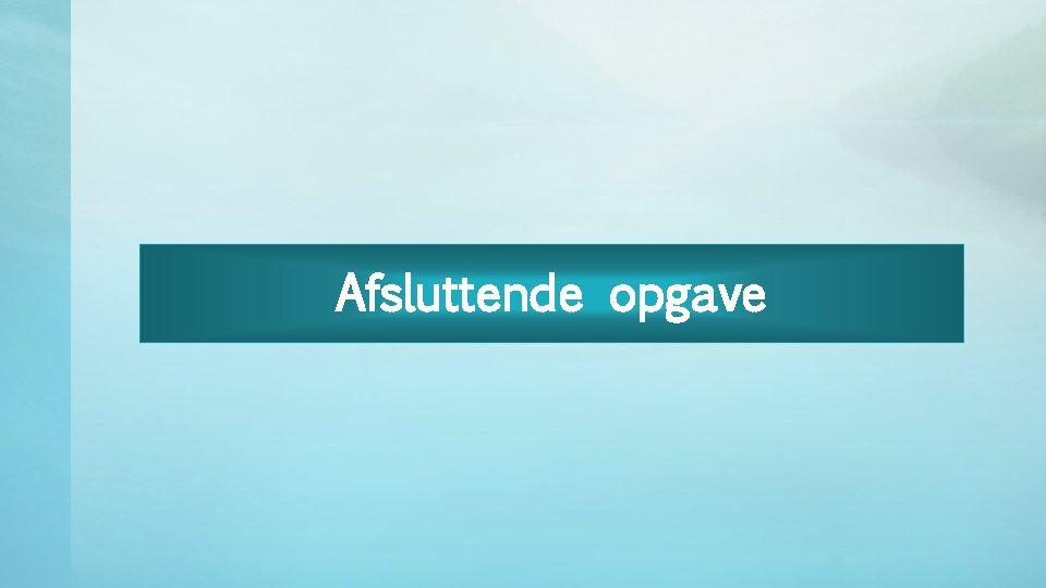 Afsluttende opgave 