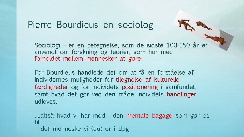 Pierre Bourdieus en sociolog Sociologi - er en betegnelse, som de sidste 100 -150