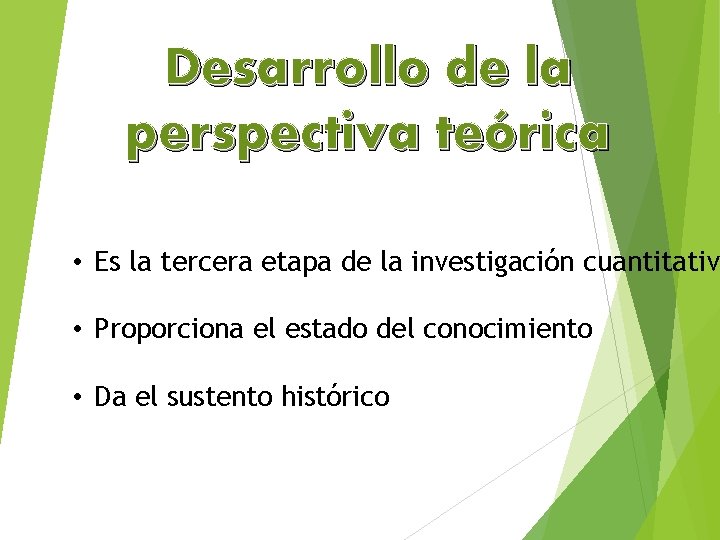 Desarrollo de la perspectiva teórica • Es la tercera etapa de la investigación cuantitativa