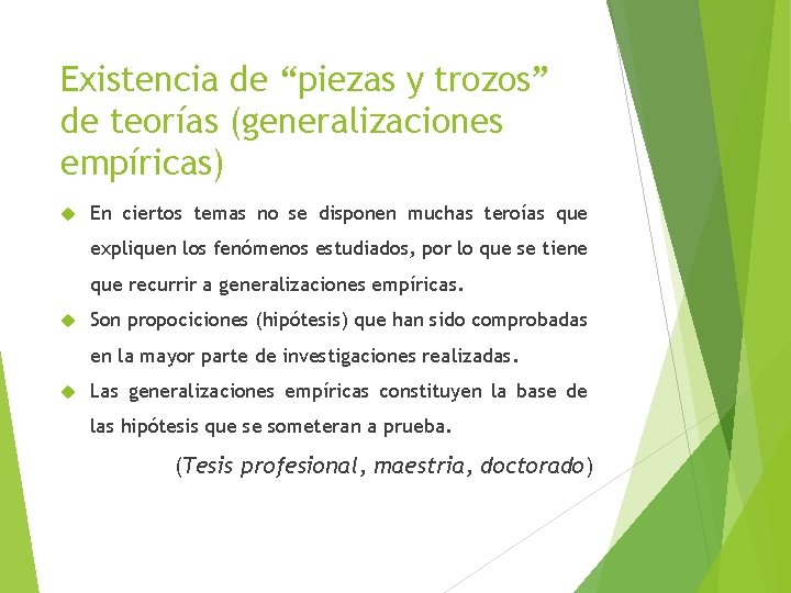 Existencia de “piezas y trozos” de teorías (generalizaciones empíricas) En ciertos temas no se