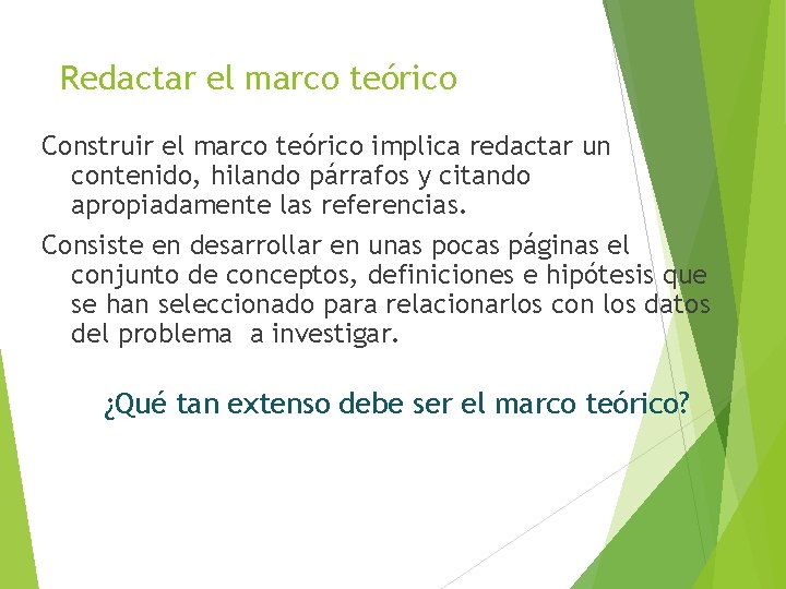 Redactar el marco teórico Construir el marco teórico implica redactar un contenido, hilando párrafos