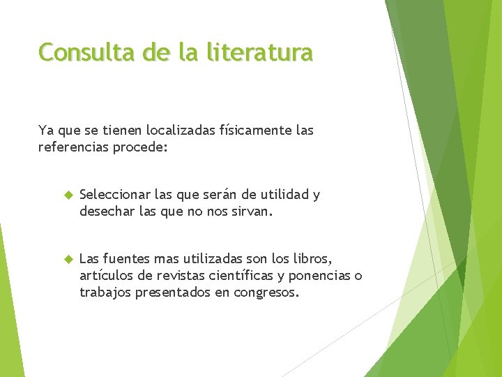 Consulta de la literatura Ya que se tienen localizadas físicamente las referencias procede: Seleccionar