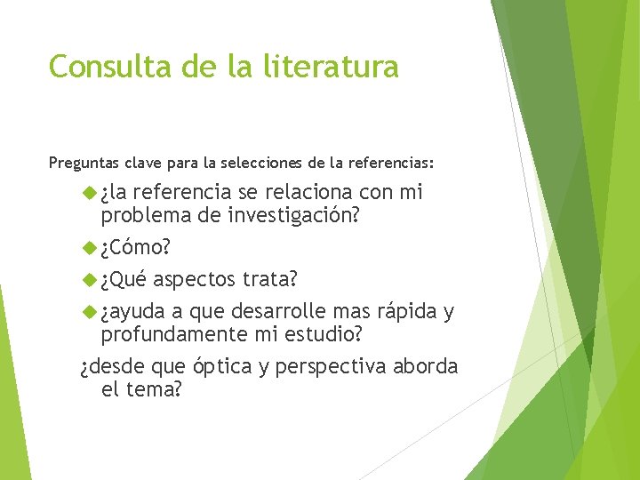 Consulta de la literatura Preguntas clave para la selecciones de la referencias: ¿la referencia