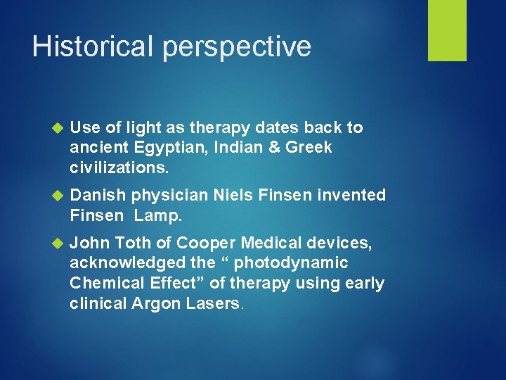 Historical perspective Use of light as therapy dates back to ancient Egyptian, Indian &