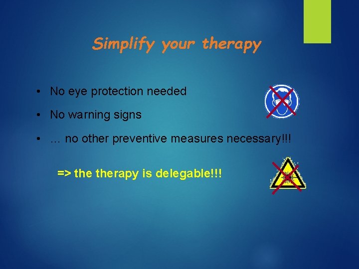 Simplify your therapy • No eye protection needed • No warning signs • …