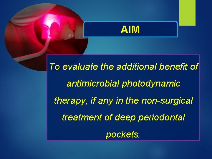 AIM To evaluate the additional benefit of antimicrobial photodynamic therapy, if any in the