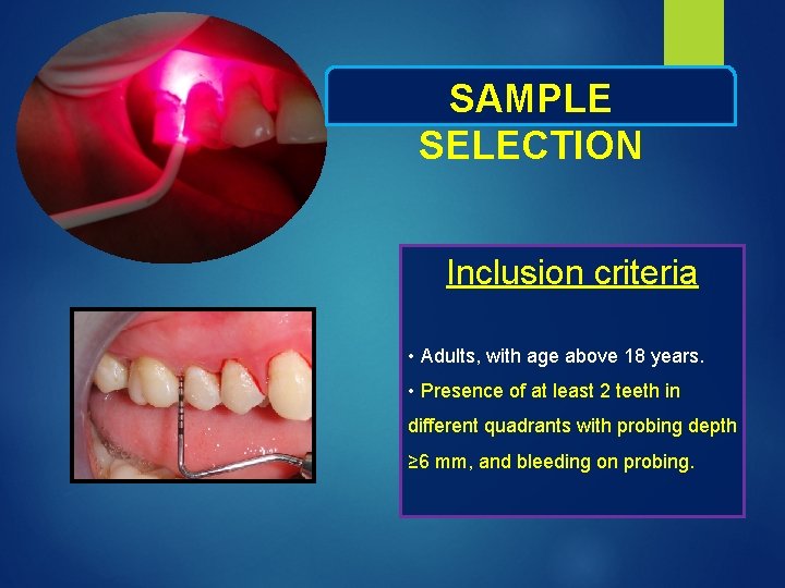 SAMPLE SELECTION Inclusion criteria • Adults, with age above 18 years. • Presence of