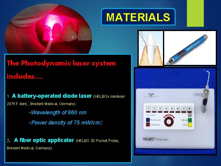 MATERIALS The Photodynamic laser system includes…. 1. A battery-operated diode laser (HELBOs minilaser 2075