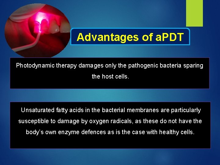 Advantages of a. PDT Photodynamic therapy damages only the pathogenic bacteria sparing the host