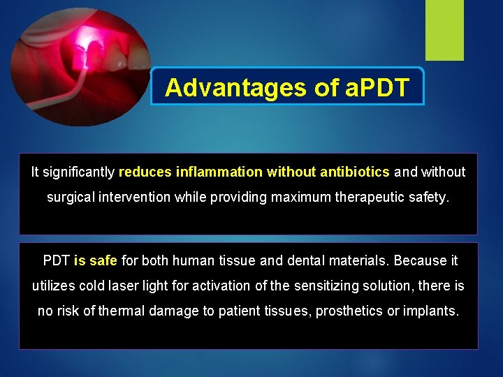 Advantages of a. PDT It significantly reduces inflammation without antibiotics and without surgical intervention