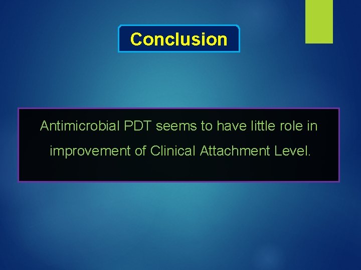 Conclusion Antimicrobial PDT seems to have little role in improvement of Clinical Attachment Level.