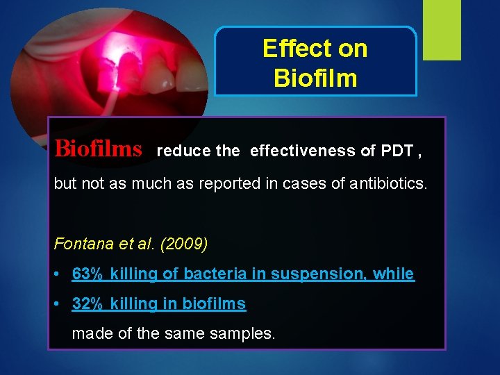 Effect on Biofilms reduce the effectiveness of PDT , but not as much as