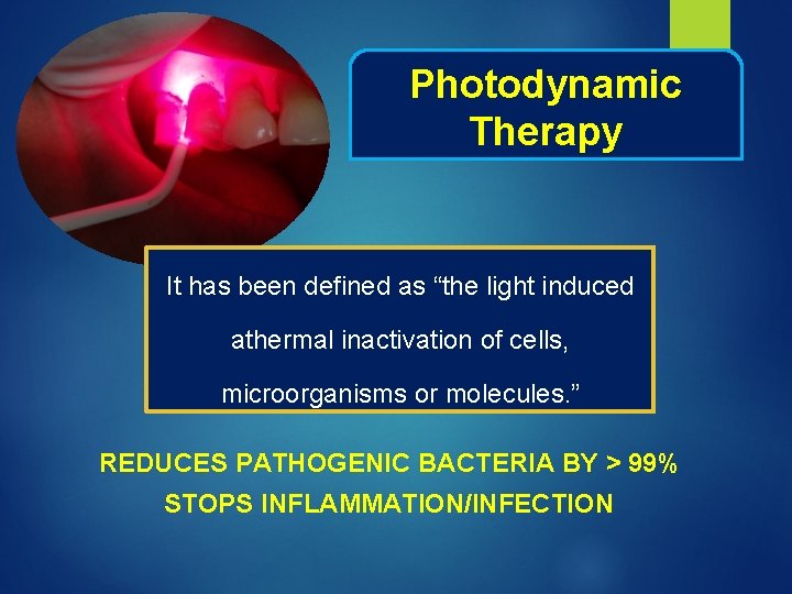 Photodynamic Therapy It has been defined as “the light induced athermal inactivation of cells,