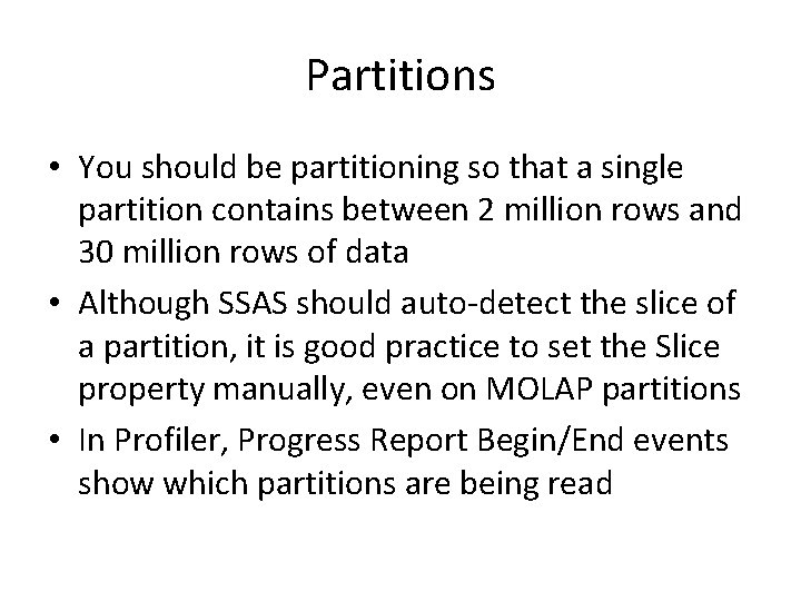 Partitions • You should be partitioning so that a single partition contains between 2