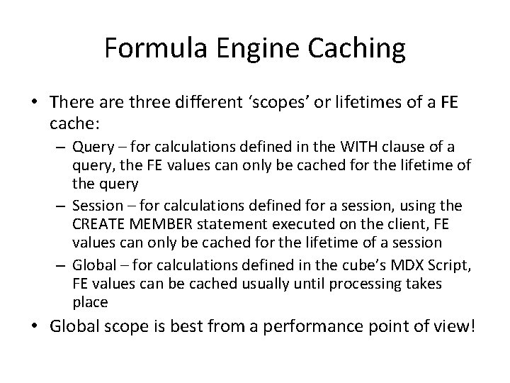 Formula Engine Caching • There are three different ‘scopes’ or lifetimes of a FE