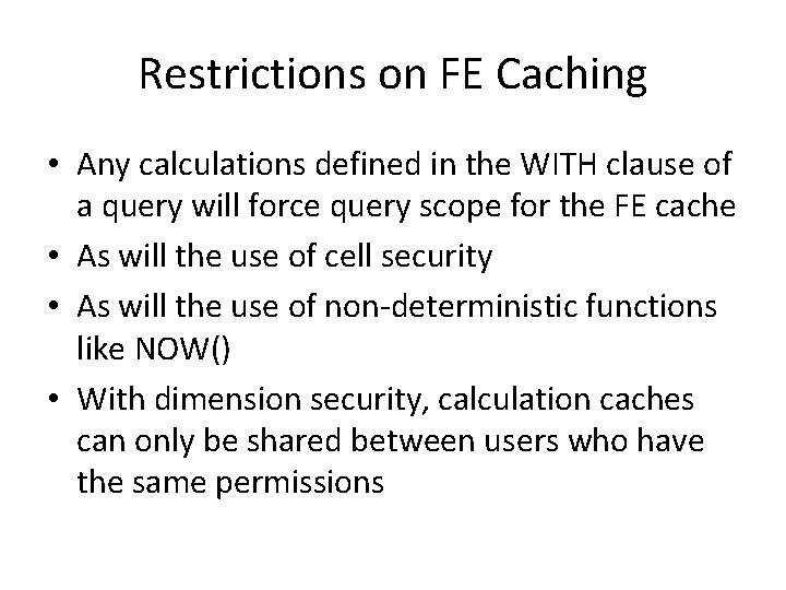 Restrictions on FE Caching • Any calculations defined in the WITH clause of a