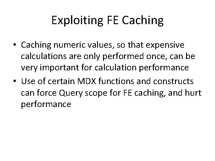 Exploiting FE Caching • Caching numeric values, so that expensive calculations are only performed
