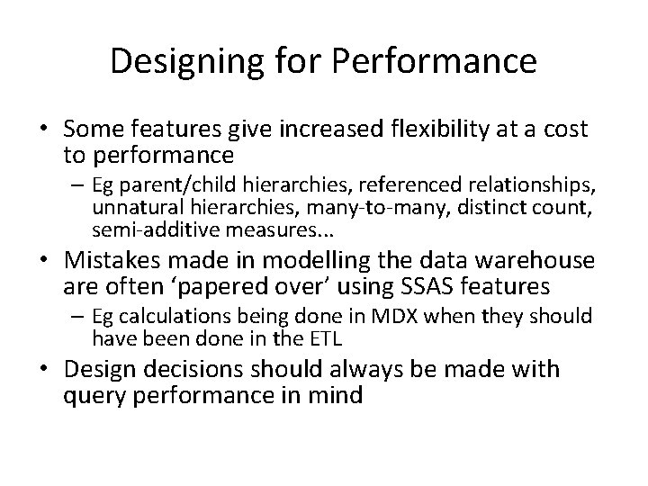 Designing for Performance • Some features give increased flexibility at a cost to performance