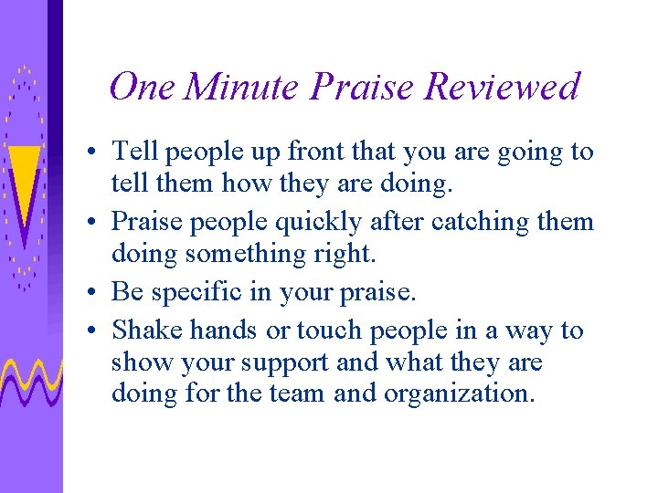 One Minute Praise Reviewed • Tell people up front that you are going to