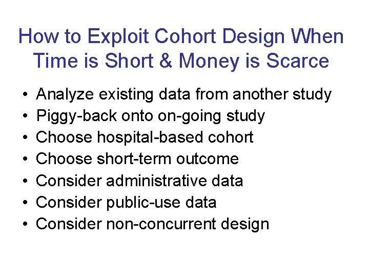 How to Exploit Cohort Design When Time is Short & Money is Scarce •