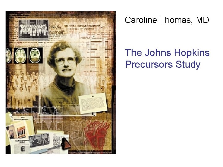 Caroline Thomas, MD The Johns Hopkins Precursors Study 