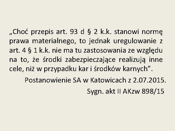 „Choć przepis art. 93 d § 2 k. k. stanowi normę prawa materialnego, to