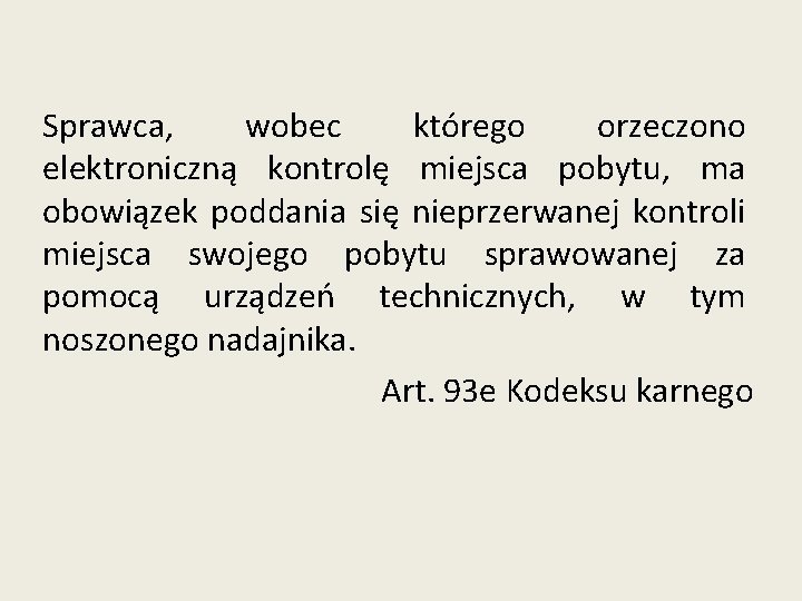 Sprawca, wobec którego orzeczono elektroniczną kontrolę miejsca pobytu, ma obowiązek poddania się nieprzerwanej kontroli