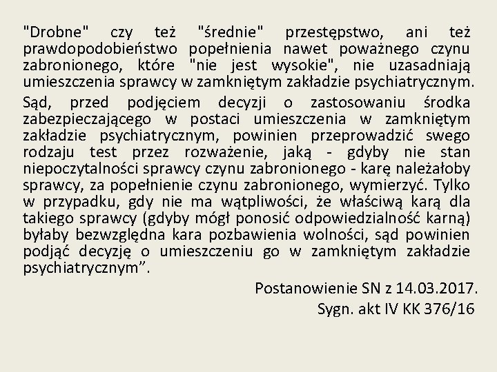 "Drobne" czy też "średnie" przestępstwo, ani też prawdopodobieństwo popełnienia nawet poważnego czynu zabronionego, które