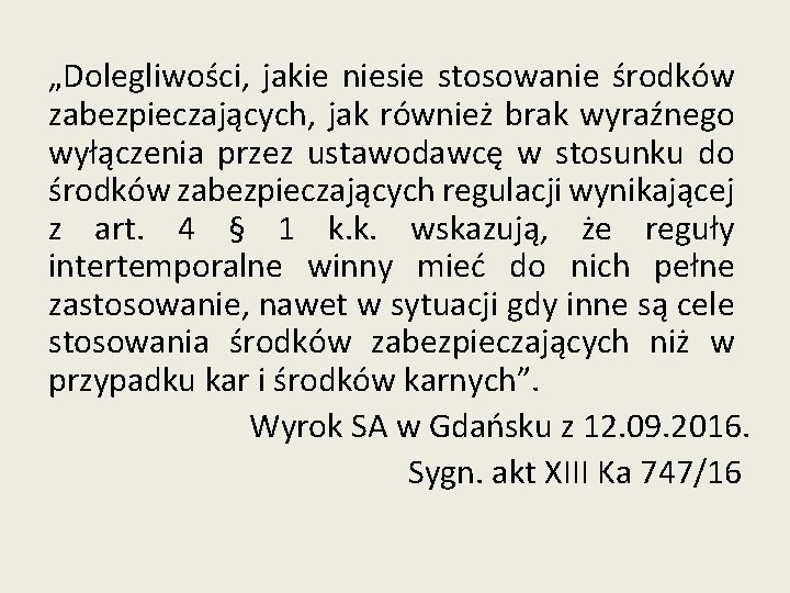 „Dolegliwości, jakie niesie stosowanie środków zabezpieczających, jak również brak wyraźnego wyłączenia przez ustawodawcę w