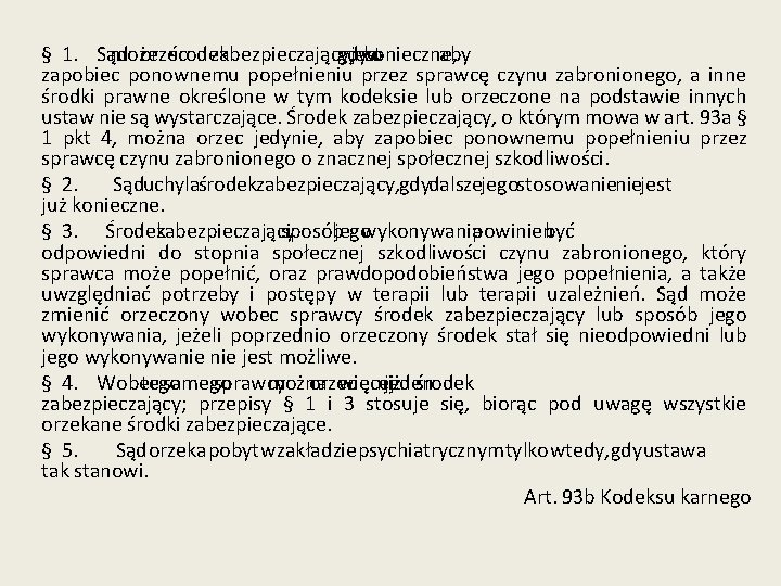 § 1. Sąd może orzec środek zabezpieczający, gdy jest to konieczne, aby zapobiec ponownemu
