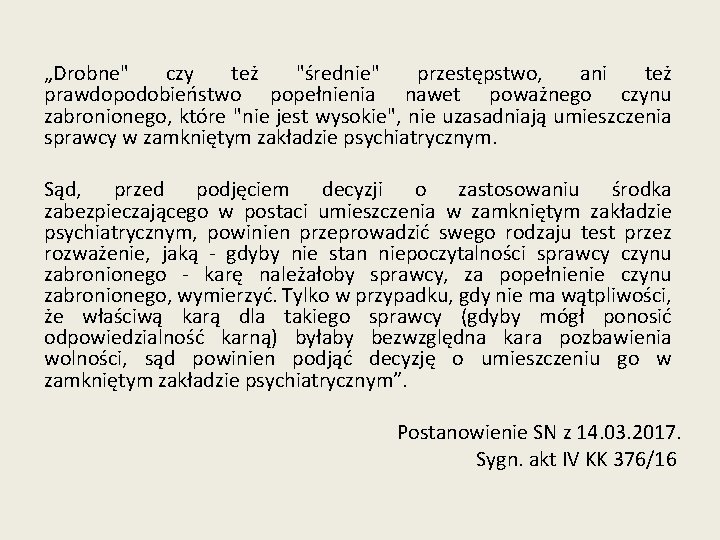 „Drobne" czy też "średnie" przestępstwo, ani też prawdopodobieństwo popełnienia nawet poważnego czynu zabronionego, które