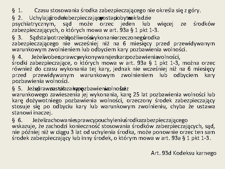 § 1. Czasu stosowania środka zabezpieczającego nie określa się z góry. § 2. Uchylając