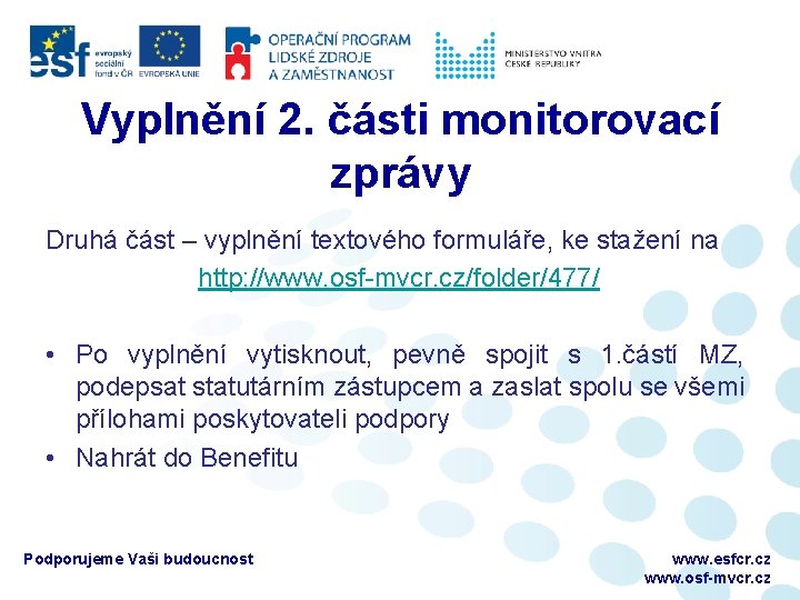 Vyplnění 2. části monitorovací zprávy Druhá část – vyplnění textového formuláře, ke stažení na