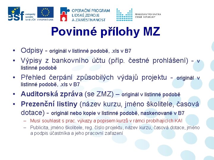 Povinné přílohy MZ • Odpisy - originál v listinné podobě, . xls v B