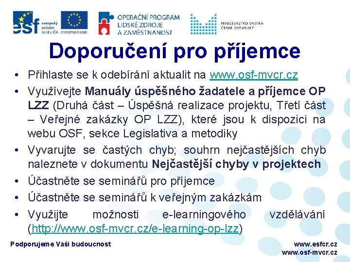 Doporučení pro příjemce • Přihlaste se k odebírání aktualit na www. osf-mvcr. cz •