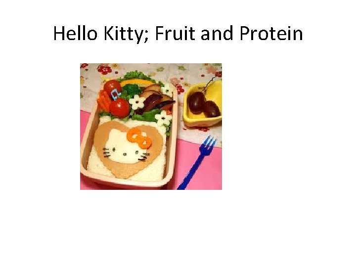 Hello Kitty; Fruit and Protein 