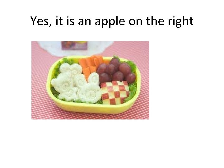 Yes, it is an apple on the right 