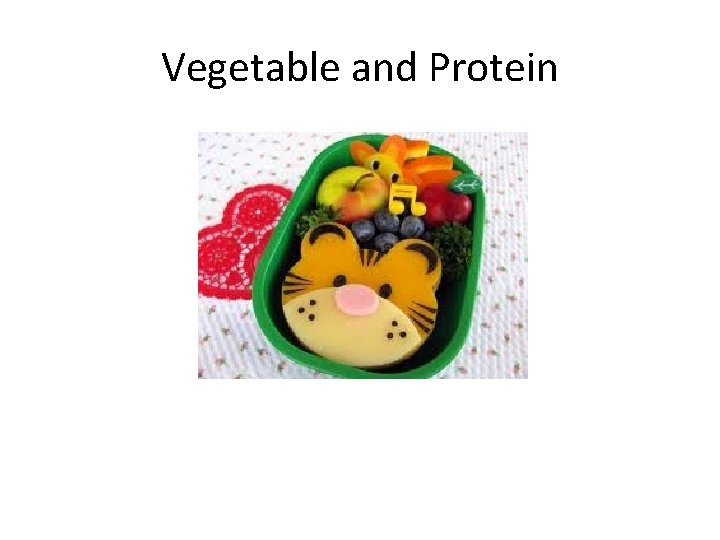 Vegetable and Protein 