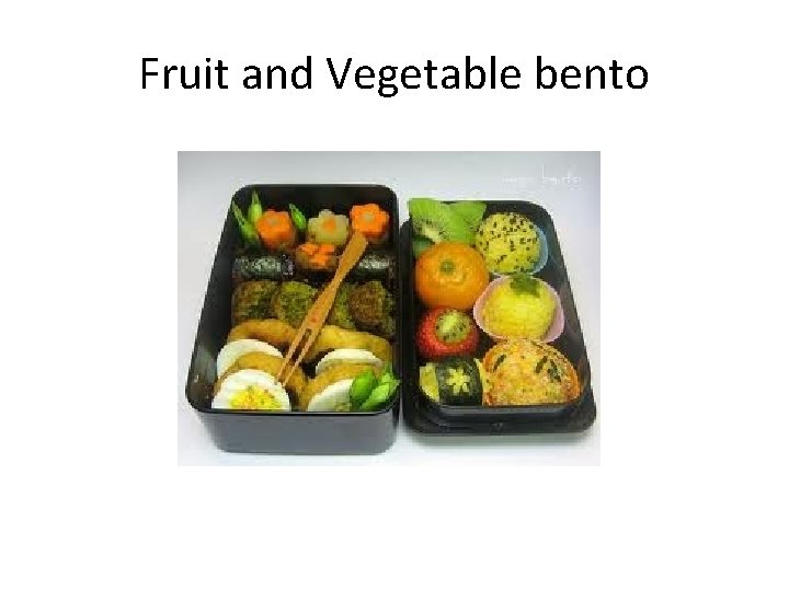 Fruit and Vegetable bento 