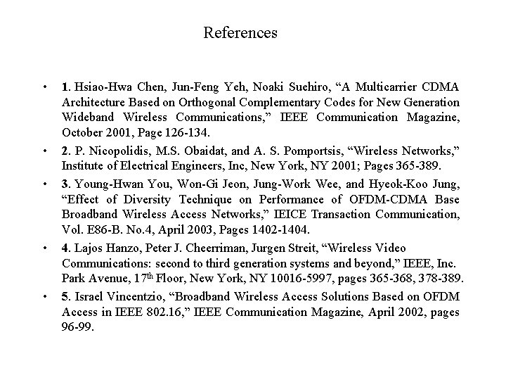 References • • • 1. Hsiao-Hwa Chen, Jun-Feng Yeh, Noaki Suehiro, “A Multicarrier CDMA