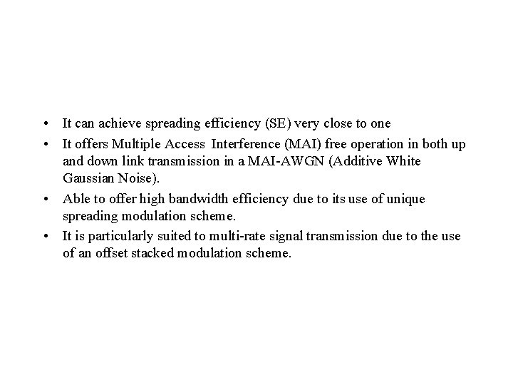  • It can achieve spreading efficiency (SE) very close to one • It