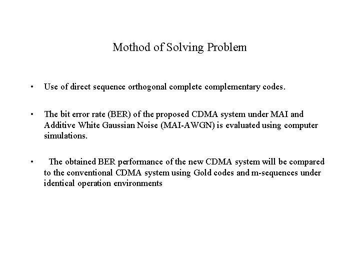 Mothod of Solving Problem • Use of direct sequence orthogonal complete complementary codes. •