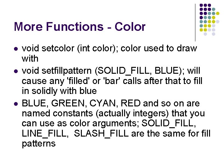 More Functions - Color l l l void setcolor (int color); color used to