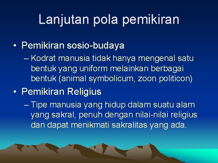 Lanjutan pola pemikiran • Pemikiran sosio-budaya – Kodrat manusia tidak hanya mengenal satu bentuk