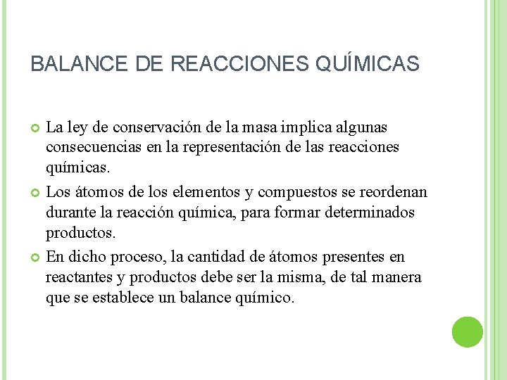 BALANCE DE REACCIONES QUÍMICAS La ley de conservación de la masa implica algunas consecuencias