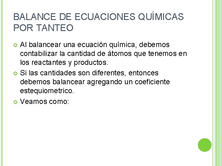 BALANCE DE ECUACIONES QUÍMICAS POR TANTEO Al balancear una ecuación química, debemos contabilizar la