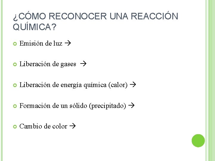 ¿CÓMO RECONOCER UNA REACCIÓN QUÍMICA? Emisión de luz Liberación de gases Liberación de energía