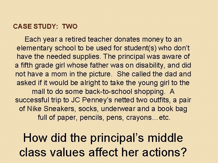 CASE STUDY: TWO Each year a retired teacher donates money to an elementary school