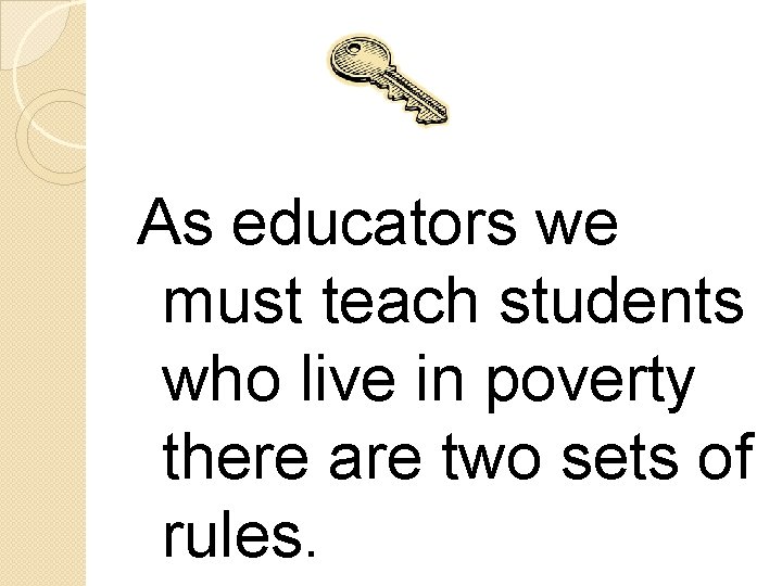 As educators we must teach students who live in poverty there are two sets
