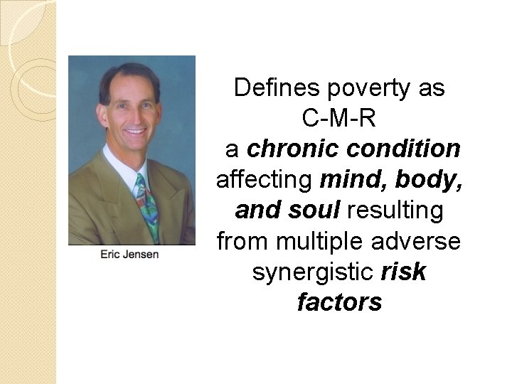 Defines poverty as C-M-R a chronic condition affecting mind, body, and soul resulting from